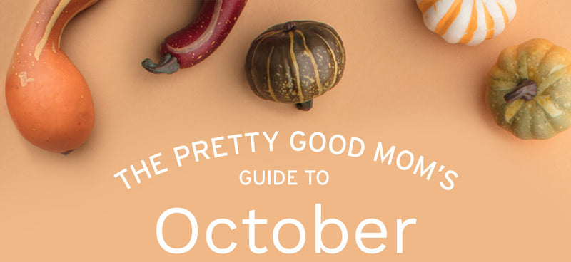 The Pretty Good Mom's Guide to October